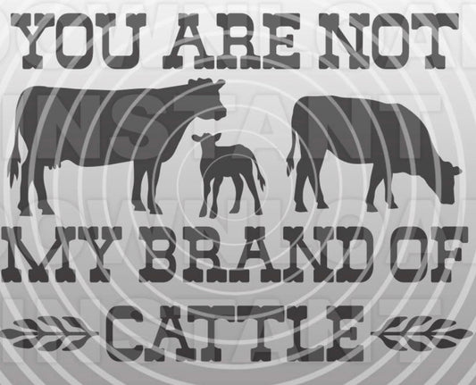 You are not my brand of cattle - Wines'Designs